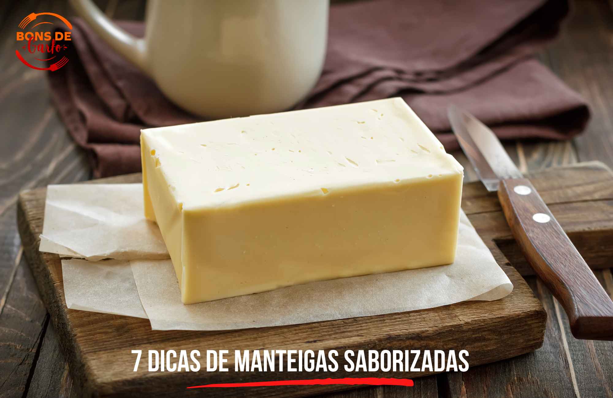 7 dicas de manteigas saborizadas